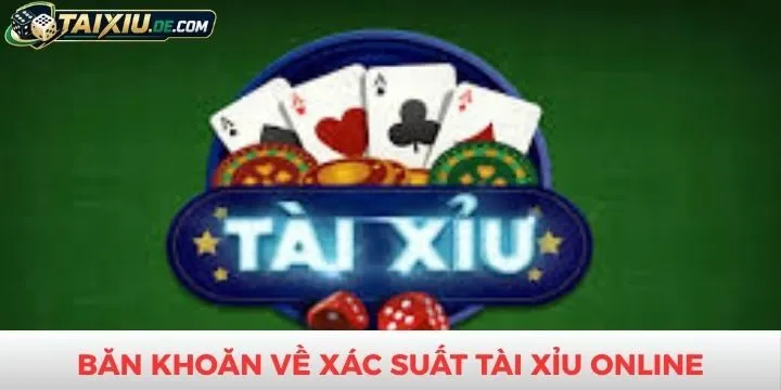 Băn khoăn liên quan đến xác suất tài xỉu online