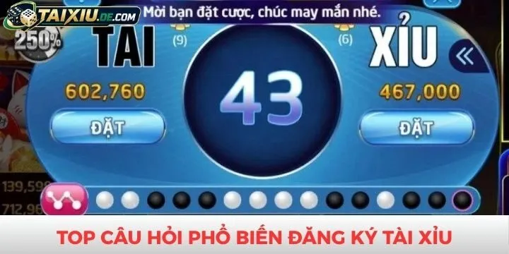 Những câu hỏi thường thấy khi tân thủ đăng ký tài xỉu