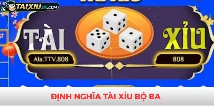 Định nghĩa cơ bản về tài xỉu bộ ba cần biết
