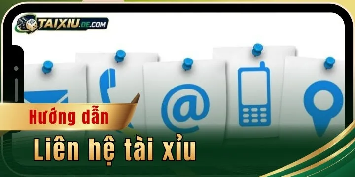 Liên hệ tài xỉu - Nhận hỗ trợ trực tuyến sau 1 nốt nhạc 