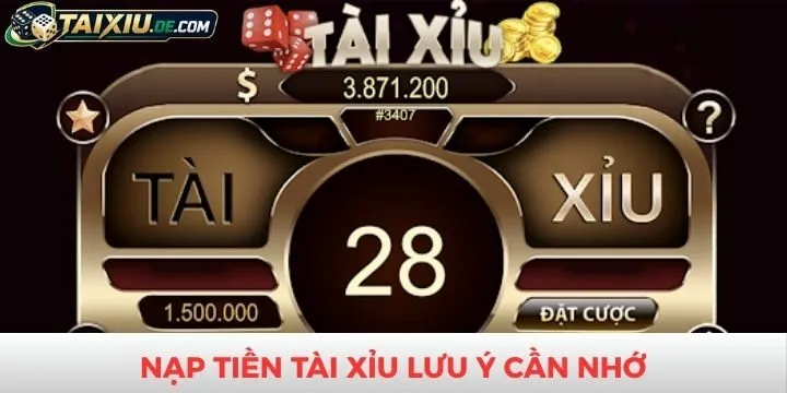 Lưu ý cần nhớ khi tiến hành nạp tiền tài xỉu