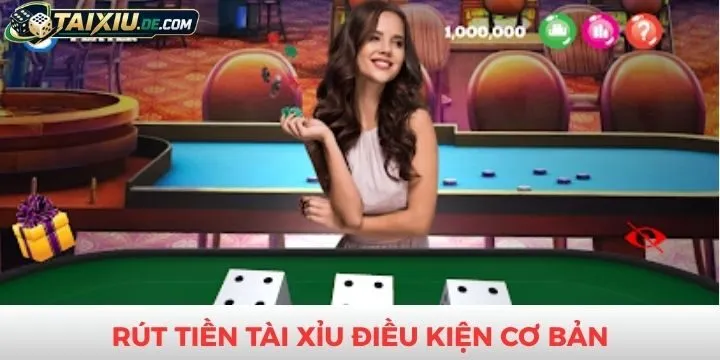 Tổng hợp điều kiện để rút tiền tài xỉu thành công