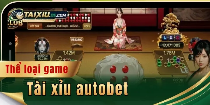 Tài xỉu autobet - Hốt bạc nhanh chóng với xu hướng mới