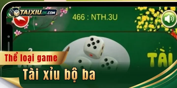 Tài xỉu bộ ba - 3 kinh nghiệm xương máu giúp chiến thắng